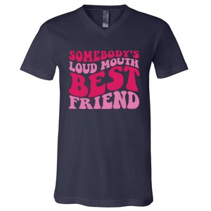 Somebody's Loud Mouth Best Friend V-Neck T-Shirt