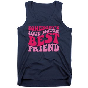 Somebody's Loud Mouth Best Friend Tank Top