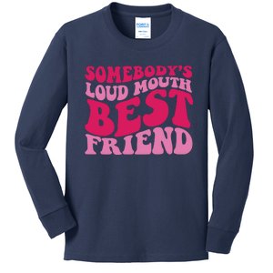 Somebody's Loud Mouth Best Friend Kids Long Sleeve Shirt