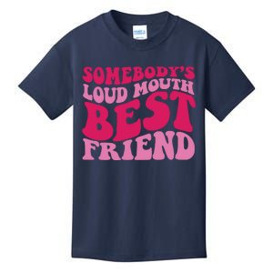 Somebody's Loud Mouth Best Friend Kids T-Shirt