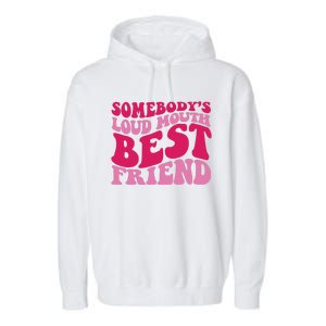 Somebody's Loud Mouth Best Friend Garment-Dyed Fleece Hoodie