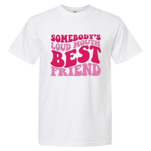 Somebody's Loud Mouth Best Friend Garment-Dyed Heavyweight T-Shirt