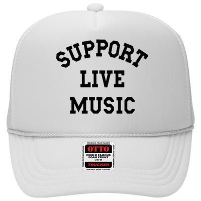 Support Live Music Local Bands Local Music Concert High Crown Mesh Back Trucker Hat