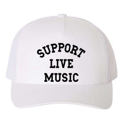 Support Live Music Local Bands Local Music Concert Yupoong Adult 5-Panel Trucker Hat