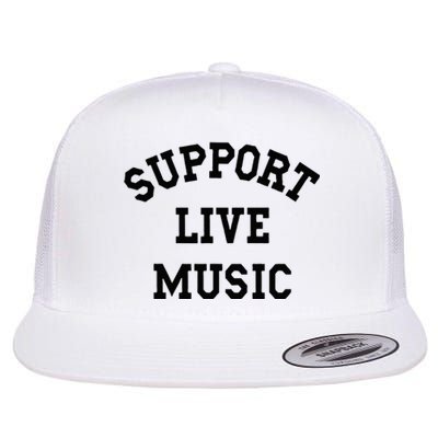 Support Live Music Local Bands Local Music Concert Flat Bill Trucker Hat