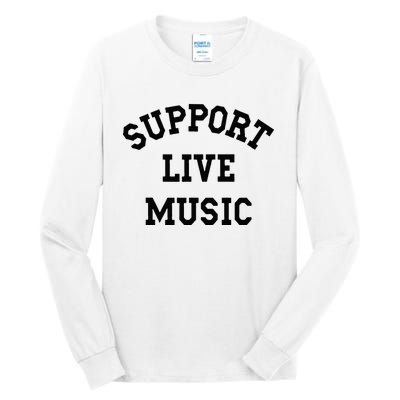 Support Live Music Local Bands Local Music Concert Tall Long Sleeve T-Shirt