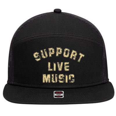 Support Live Music Musicians Concertgoers Music Lovers 7 Panel Mesh Trucker Snapback Hat