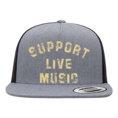 Support Live Music Musicians Concertgoers Music Lovers Flat Bill Trucker Hat