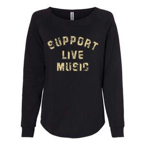 Support Live Music Musicians Concertgoers Music Lovers Womens California Wash Sweatshirt