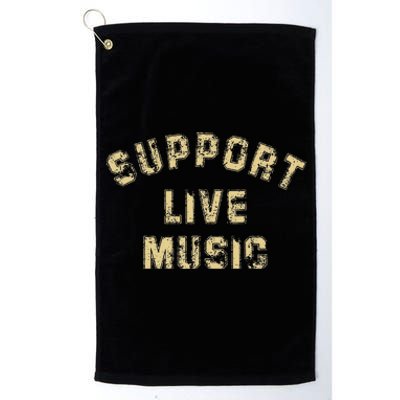 Support Live Music Musicians Concertgoers Music Lovers Platinum Collection Golf Towel