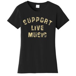 Support Live Music Musicians Concertgoers Music Lovers Women's T-Shirt