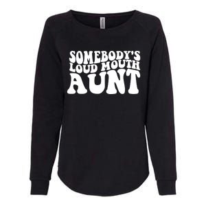 Somebody's Loud Mouth Aunt Womens California Wash Sweatshirt