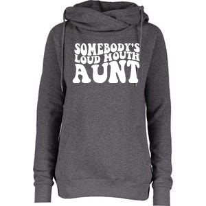 Somebody's Loud Mouth Aunt Womens Funnel Neck Pullover Hood