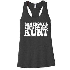 Somebody's Loud Mouth Aunt Women's Racerback Tank