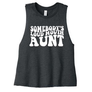 Somebody's Loud Mouth Aunt Women's Racerback Cropped Tank