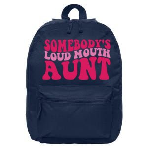 Somebody's Loud Mouth Aunt 16 in Basic Backpack