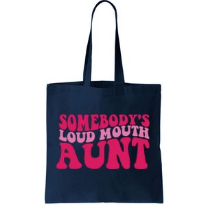 Somebody's Loud Mouth Aunt Tote Bag