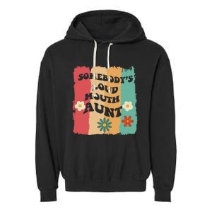 Somebody's loud mouth aunt Retro Groovy Wo Girl Boy Garment-Dyed Fleece Hoodie