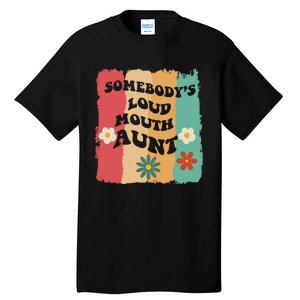 Somebody's loud mouth aunt Retro Groovy Wo Girl Boy Tall T-Shirt