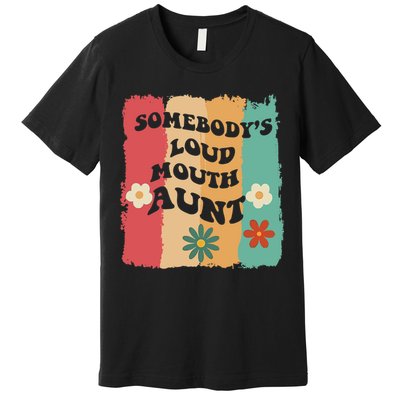 Somebody's loud mouth aunt Retro Groovy Wo Girl Boy Premium T-Shirt