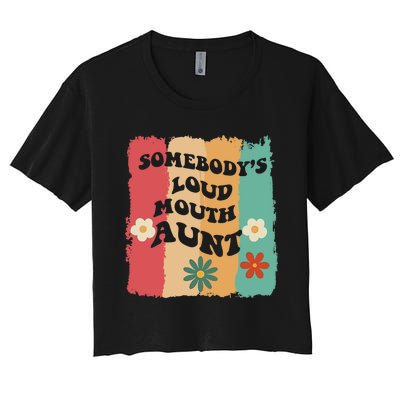 Somebody's loud mouth aunt Retro Groovy Wo Girl Boy Women's Crop Top Tee