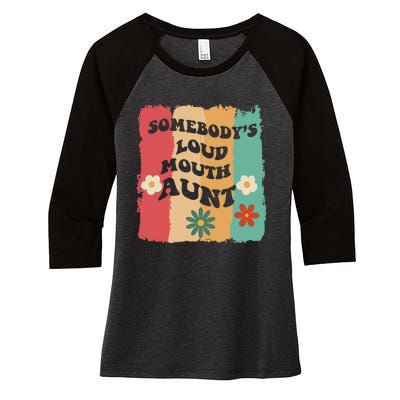 Somebody's loud mouth aunt Retro Groovy Wo Girl Boy Women's Tri-Blend 3/4-Sleeve Raglan Shirt