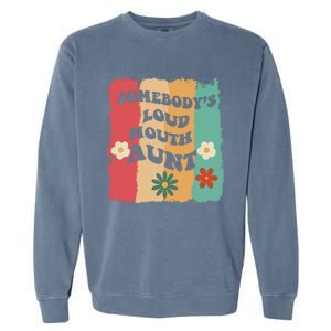 Somebody's loud mouth aunt Retro Groovy Wo Girl Boy Garment-Dyed Sweatshirt