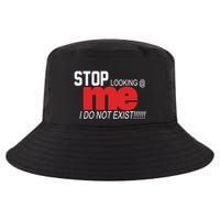 Stop Looking Me I Do Not Exist Funny Saying Cool Comfort Performance Bucket Hat