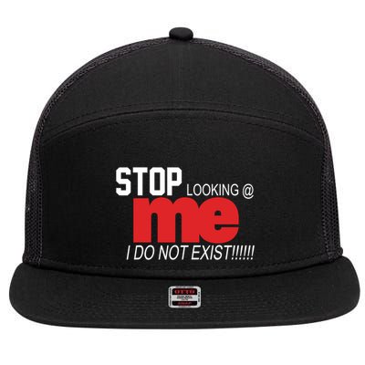 Stop Looking Me I Do Not Exist Funny Saying 7 Panel Mesh Trucker Snapback Hat
