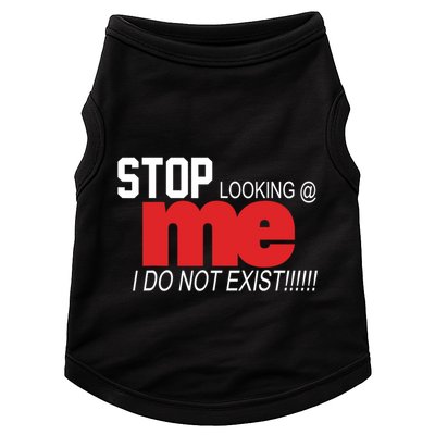 Stop Looking Me I Do Not Exist Funny Saying Doggie Tank