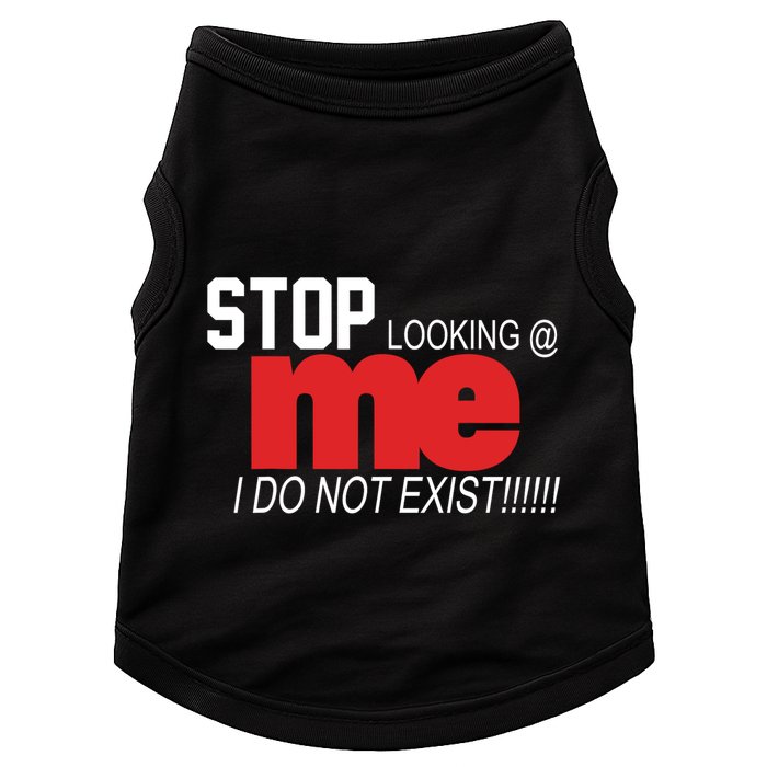 Stop Looking Me I Do Not Exist Funny Saying Doggie Tank
