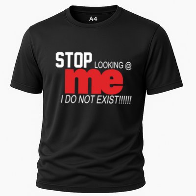 Stop Looking Me I Do Not Exist Funny Saying Performance Shirt