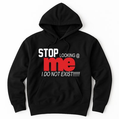 Stop Looking Me I Do Not Exist Funny Saying Hoodie