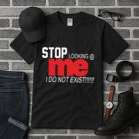 Stop Looking Me I Do Not Exist Funny Saying Tall T-Shirt