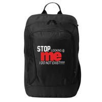 Stop Looking Me I Do Not Exist Funny Saying City Backpack