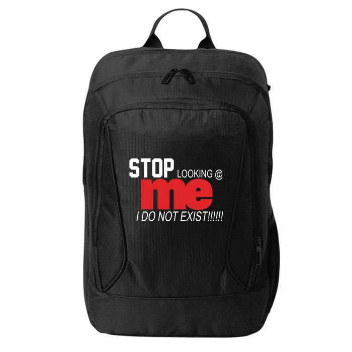 Stop Looking Me I Do Not Exist Funny Saying City Backpack