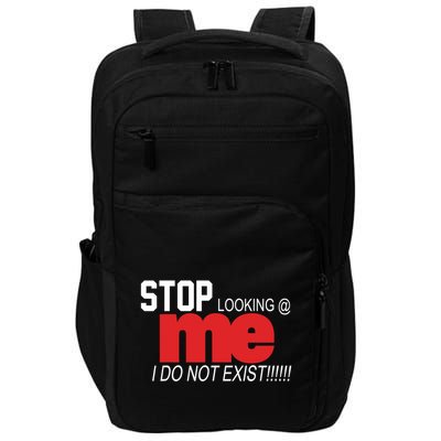 Stop Looking Me I Do Not Exist Funny Saying Impact Tech Backpack