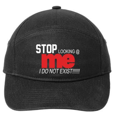 Stop Looking Me I Do Not Exist Funny Saying 7-Panel Snapback Hat