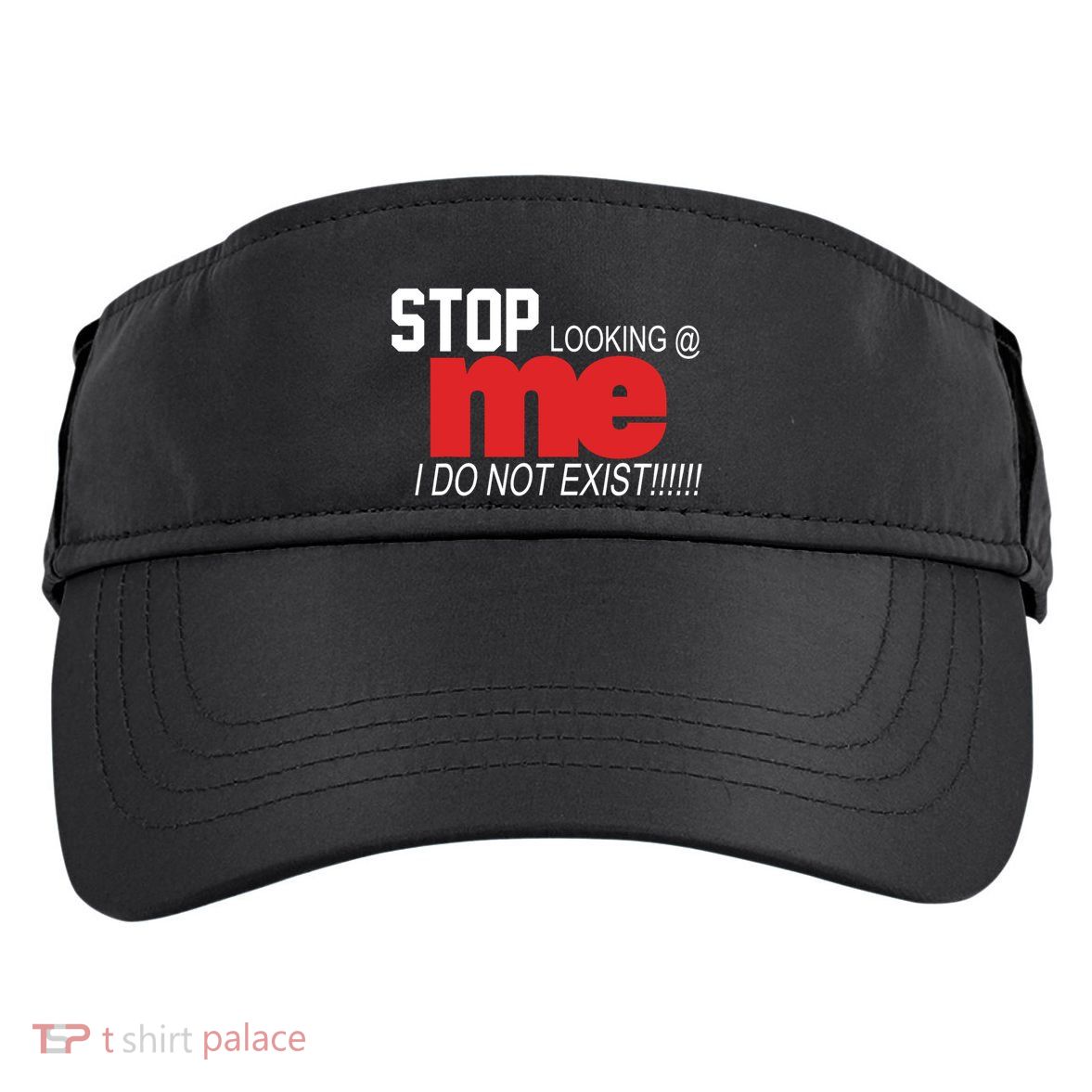 Stop Looking Me I Do Not Exist Funny Saying Adult Drive Performance Visor