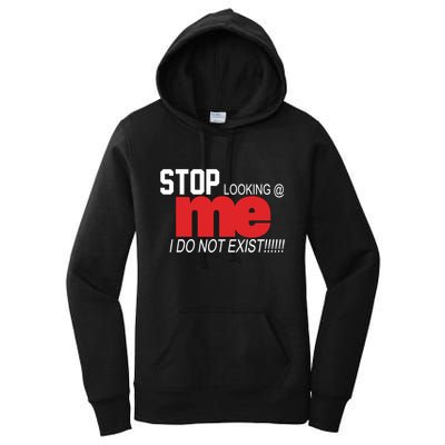 Stop Looking Me I Do Not Exist Funny Saying Women's Pullover Hoodie