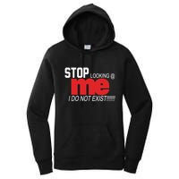 Stop Looking Me I Do Not Exist Funny Saying Women's Pullover Hoodie
