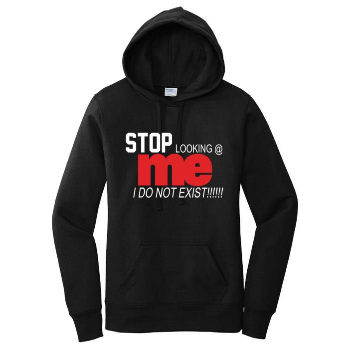 Stop Looking Me I Do Not Exist Funny Saying Women's Pullover Hoodie