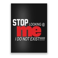 Stop Looking Me I Do Not Exist Funny Saying Poster