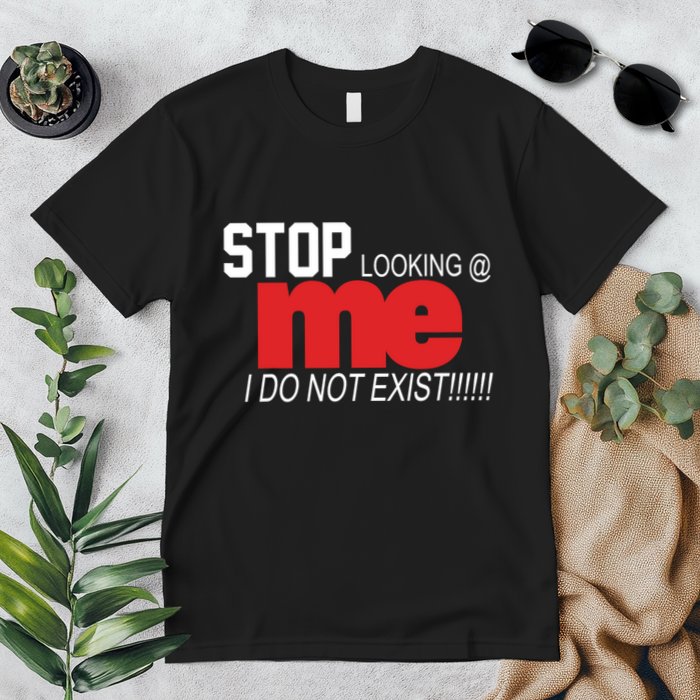 Stop Looking Me I Do Not Exist Funny Saying Premium T-Shirt