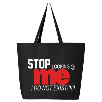 Stop Looking Me I Do Not Exist Funny Saying 25L Jumbo Tote