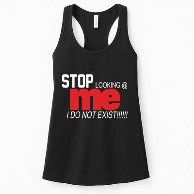 Stop Looking Me I Do Not Exist Funny Saying Womens Tank Top