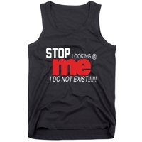 Stop Looking Me I Do Not Exist Funny Saying Tank Top