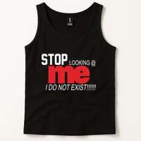 Stop Looking Me I Do Not Exist Funny Saying Tank Top
