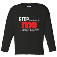 Stop Looking Me I Do Not Exist Funny Saying Toddler Long Sleeve Shirt