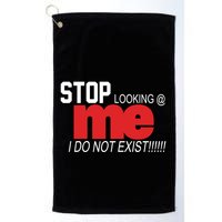 Stop Looking Me I Do Not Exist Funny Saying Golf Towel